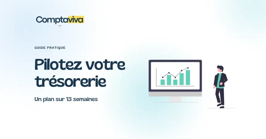 Pilotez votre trésorerie : un plan sur 13 semaines, guide pratique Comptaviva.